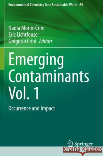 Emerging Contaminants Vol. 1: Occurrence and Impact Morin-Crini, Nadia 9783030690816 Springer International Publishing