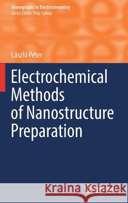 Electrochemical Methods of Nanostructure Preparation P 9783030691165 Springer