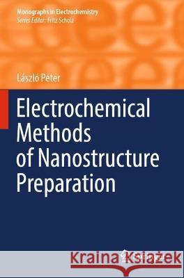 Electrochemical Methods of Nanostructure Preparation László Péter 9783030691196 Springer International Publishing