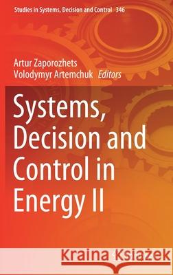Systems, Decision and Control in Energy II Artur Zaporozhets Volodymyr O. Artemchuk 9783030691882 Springer