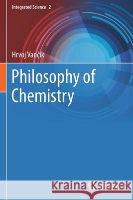 Philosophy of Chemistry Hrvoj Vančik 9783030692261 Springer