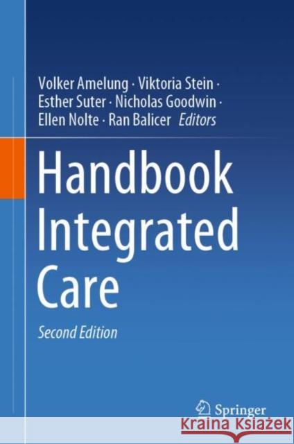 Handbook Integrated Care Volker Amelung Viktoria Stein Esther Suter 9783030692612