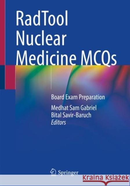 Radtool Nuclear Medicine McQs: Board Exam Preparation Medhat Sam Gabriel Bital Savir-Baruch 9783030692803 Springer