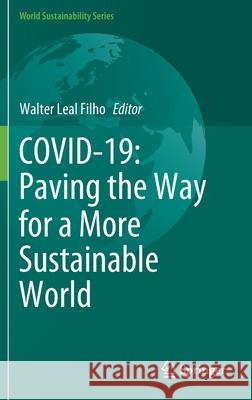 Covid-19: Paving the Way for a More Sustainable World Walter Lea 9783030692834 Springer