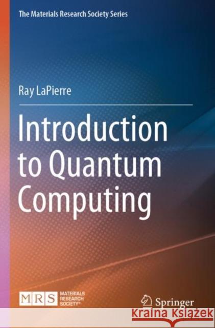 Introduction to Quantum Computing Lapierre, Ray 9783030693206 Springer Nature Switzerland AG