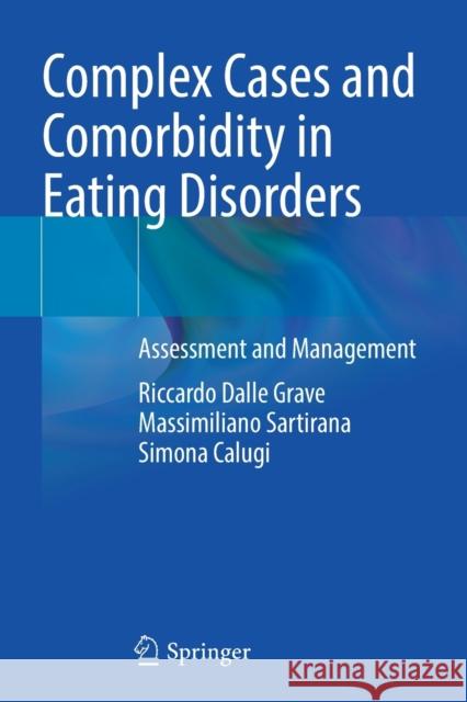 Complex Cases and Comorbidity in Eating Disorders: Assessment and Management Dalle Grave, Riccardo 9783030693435