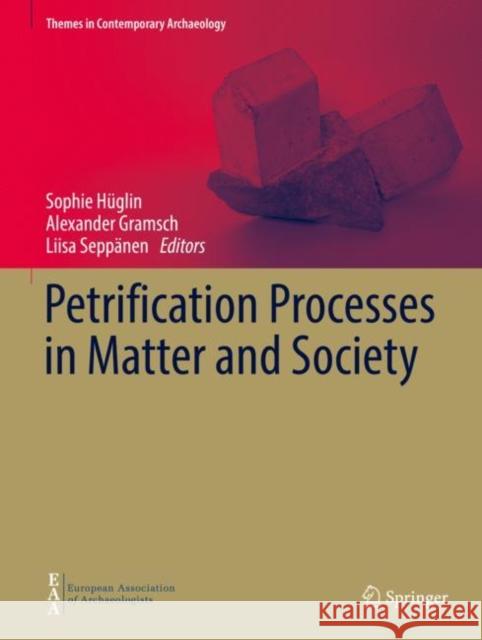 Petrification Processes in Matter and Society H Alexander Gramsch Liisa Sepp 9783030693879 Springer