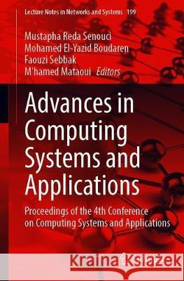 Advances in Computing Systems and Applications: Proceedings of the 4th Conference on Computing Systems and Applications Mustapha Reda Senouci Mohamed El Boudaren Faouzi Sebbak 9783030694173
