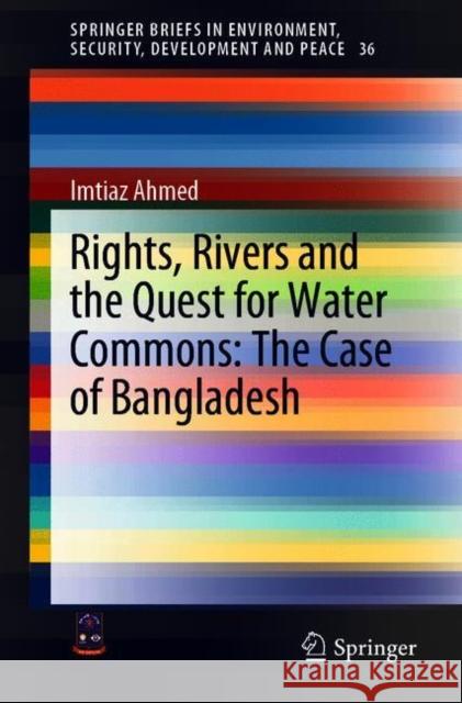 Rights, Rivers and the Quest for Water Commons: The Case of Bangladesh Ahmed, Imtiaz 9783030694333