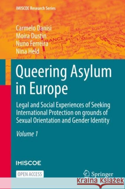 Queering Asylum in Europe: Legal and Social Experiences of Seeking International Protection on Grounds of Sexual Orientation and Gender Identity Carmelo Danisi Moira Dustin Nuno Ferreira 9783030694401 Springer