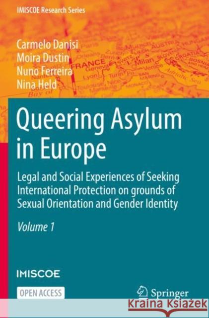 Queering Asylum in Europe: Legal and Social Experiences of Seeking International Protection on Grounds of Sexual Orientation and Gender Identity Carmelo Danisi Moira Dustin Nuno Ferreira 9783030694432 Springer