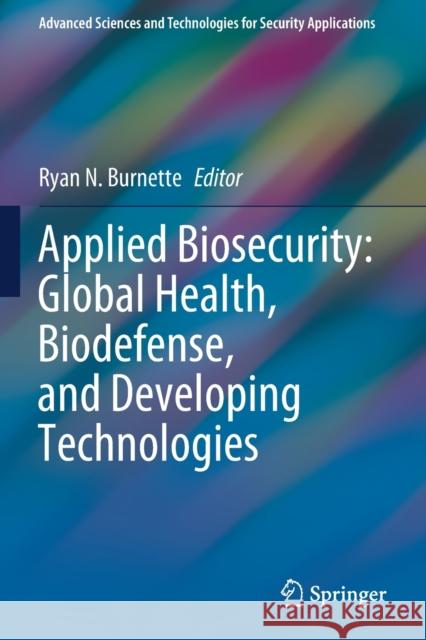 Applied Biosecurity: Global Health, Biodefense, and Developing Technologies  9783030694661 Springer International Publishing