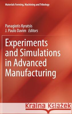 Experiments and Simulations in Advanced Manufacturing Panagiotis Kyratsis J. Paulo Davim 9783030694715 Springer