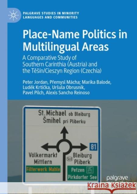 Place-Name Politics in Multilingual Areas: A Comparative Study of Southern Carinthia (Austria) and the Těsín/Cieszyn Region (Czechia) Jordan, Peter 9783030694906