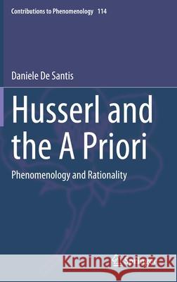 Husserl and the a Priori: Phenomenology and Rationality Daniele d 9783030695279 Springer