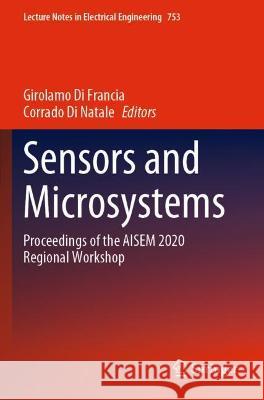 Sensors and Microsystems: Proceedings of the Aisem 2020 Regional Workshop Di Francia, Girolamo 9783030695538