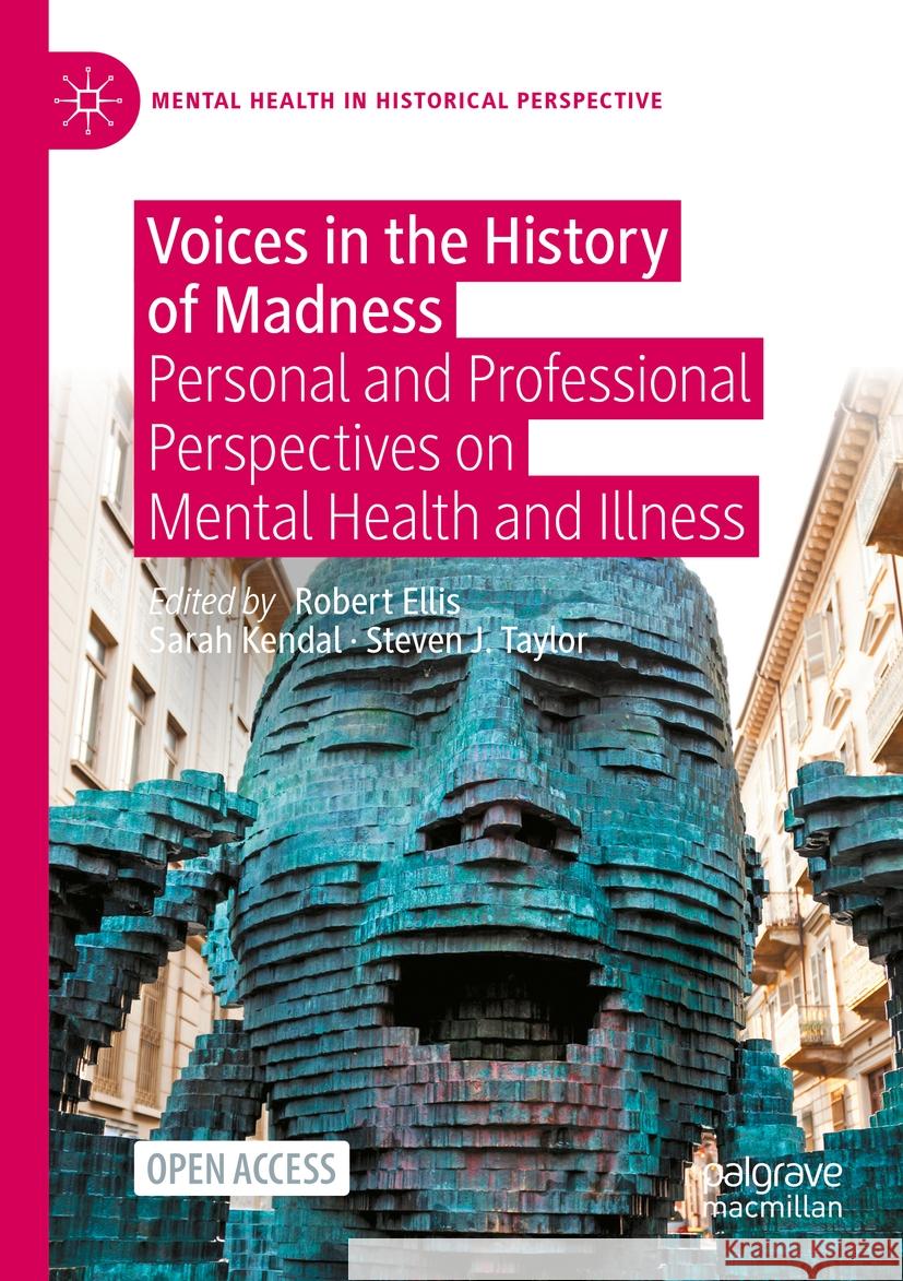 Voices in the History of Madness: Personal and Professional Perspectives on Mental Health and Illness Ellis, Robert 9783030695613