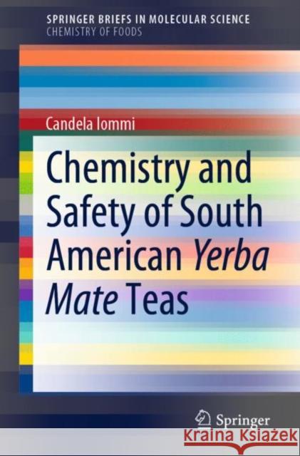 Chemistry and Safety of South American Yerba Mate Teas Candela Iommi 9783030696139
