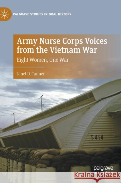 Army Nurse Corps Voices from the Vietnam War: Eight Women, One War Janet Tanner 9783030696160 Palgrave MacMillan