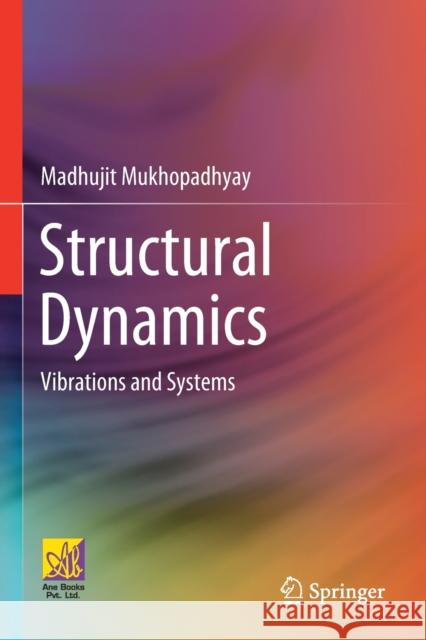 Structural Dynamics: Vibrations and Systems Mukhopadhyay, Madhujit 9783030696764 Springer International Publishing