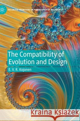 The Compatibility of Evolution and Design Rope Kojonen 9783030696825 Palgrave MacMillan