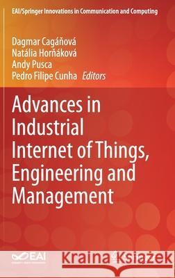 Advances in Industrial Internet of Things, Engineering and Management Cag Nat 9783030697044 Springer