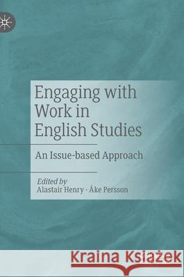 Engaging with Work in English Studies: An Issue-Based Approach Alastair Henry  9783030697198 Palgrave MacMillan