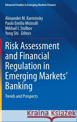 Risk Assessment and Financial Regulation in Emerging Markets' Banking: Trends and Prospects Alexander M. Karminsky Paolo Emilio Mistrulli Mikhail I. Stolbov 9783030697471