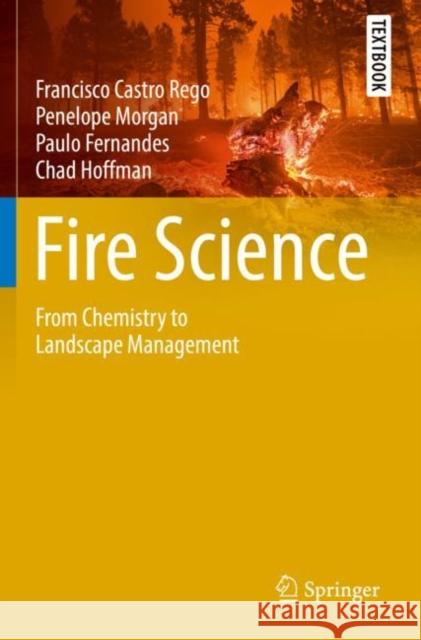 Fire Science: From Chemistry to Landscape Management Rego, Francisco Castro 9783030698171