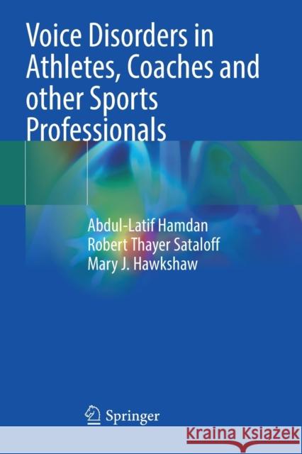 Voice Disorders in Athletes, Coaches and Other Sports Professionals Hamdan, Abdul-Latif 9783030698331