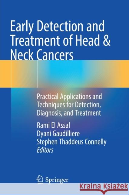Early Detection and Treatment of Head & Neck Cancers: Practical Applications and Techniques for Detection, Diagnosis, and Treatment El Assal, Rami 9783030698614