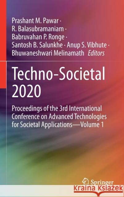 Techno-Societal 2020: Proceedings of the 3rd International Conference on Advanced Technologies for Societal Applications--Volume 1 Pawar, Prashant M. 9783030699208 Springer