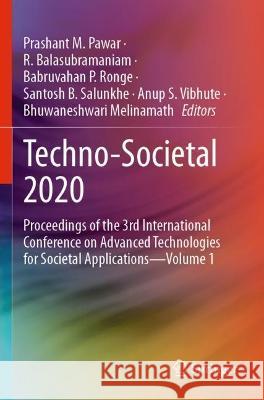 Techno-Societal 2020: Proceedings of the 3rd International Conference on Advanced Technologies for Societal Applications-Volume 1 Pawar, Prashant M. 9783030699239