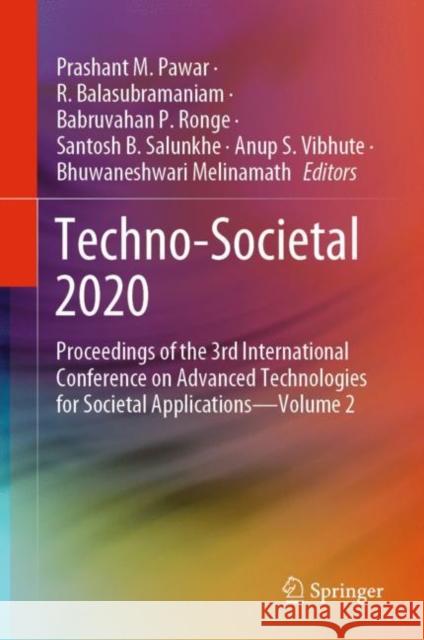 Techno-Societal 2020: Proceedings of the 3rd International Conference on Advanced Technologies for Societal Applications--Volume 2 Pawar, Prashant M. 9783030699246 Springer