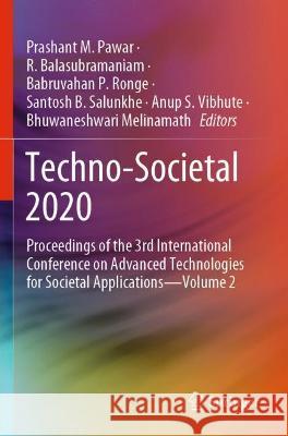 Techno-Societal 2020: Proceedings of the 3rd International Conference on Advanced Technologies for Societal Applications-Volume 2 Pawar, Prashant M. 9783030699277