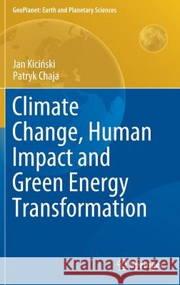 Climate Change, Human Impact and Green Energy Transformation Jan Kiciński Patryk Chaja 9783030699321 Springer