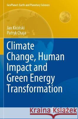 Climate Change, Human Impact and Green Energy Transformation Jan Kiciński, Patryk Chaja 9783030699352 Springer International Publishing