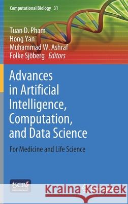 Advances in Artificial Intelligence, Computation, and Data Science: For Medicine and Life Science Tuan D. Pham Hong Yan Muhammad W. Ashraf 9783030699505 Springer