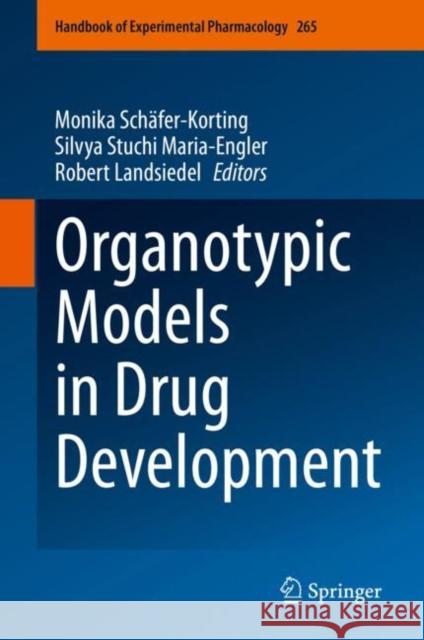 Organotypic Models in Drug Development Sch Silvya Stuch Robert Landsiedel 9783030700621 Springer