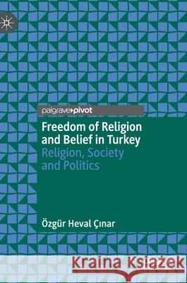 Freedom of Religion and Belief in Turkey: Religion, Society and Politics  9783030700768 Palgrave MacMillan