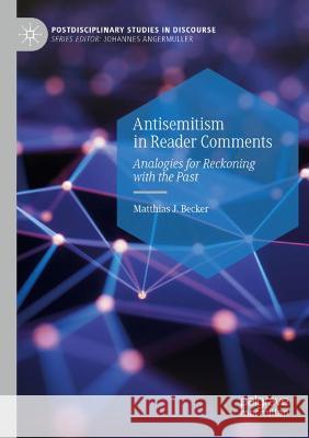 Antisemitism in Reader Comments: Analogies for Reckoning with the Past Becker, Matthias J. 9783030701055