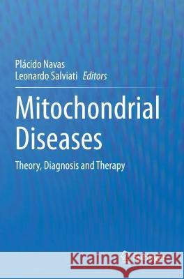 Mitochondrial Diseases: Theory, Diagnosis and Therapy Navas, Placido 9783030701499 Springer International Publishing