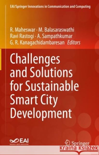 Challenges and Solutions for Sustainable Smart City Development R. Maheswar M. Balasaraswathi Ravi Rastogi 9783030701826