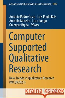 Computer Supported Qualitative Research: New Trends in Qualitative Research (Wcqr2021) Ant Costa Lu 9783030701864 Springer