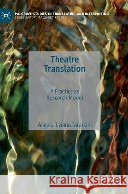 Theatre Translation: A Practice as Research Model Angela Tiziana Tarantini 9783030702014 Palgrave MacMillan