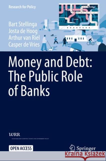 Money and Debt: The Public Role of Banks Bart Stellinga Josta d Arthur Va 9783030702526 Springer