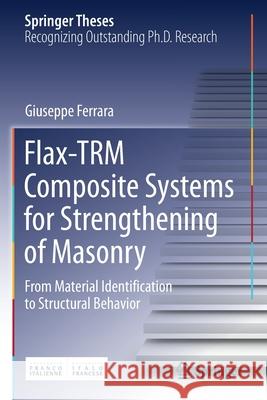 Flax-Trm Composite Systems for Strengthening of Masonry: From Material Identification to Structural Behavior Ferrara, Giuseppe 9783030702755