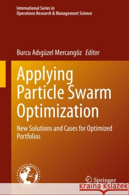 Applying Particle Swarm Optimization: New Solutions and Cases for Optimized Portfolios Mercang 9783030702809 Springer