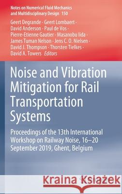 Noise and Vibration Mitigation for Rail Transportation Systems: Proceedings of the 13th International Workshop on Railway Noise, 16-20 September 2019, Geert Degrande Geert Lombaert David Anderson 9783030702885 Springer