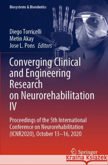 Converging Clinical and Engineering Research on Neurorehabilitation IV: Proceedings of the 5th International Conference on Neurorehabilitation (Icnr20 Torricelli, Diego 9783030703189